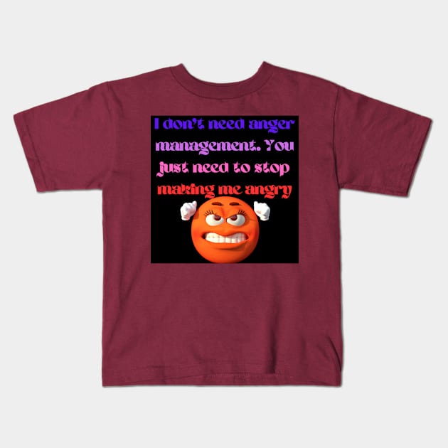 I don't need anger management Kids T-Shirt by Abstract Gallery